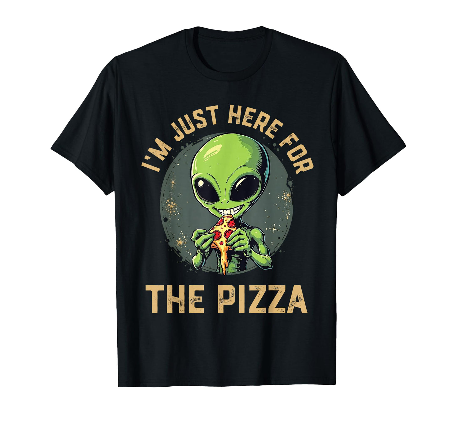 I'm Just Here For The Pizza Funny Alien Eating Pizza T-Shirt