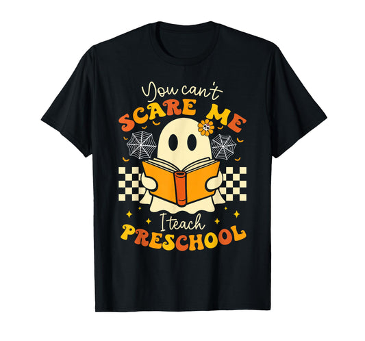 You Can't Scare Me I Teach Preschool Teacher Halloween Ghost T-Shirt
