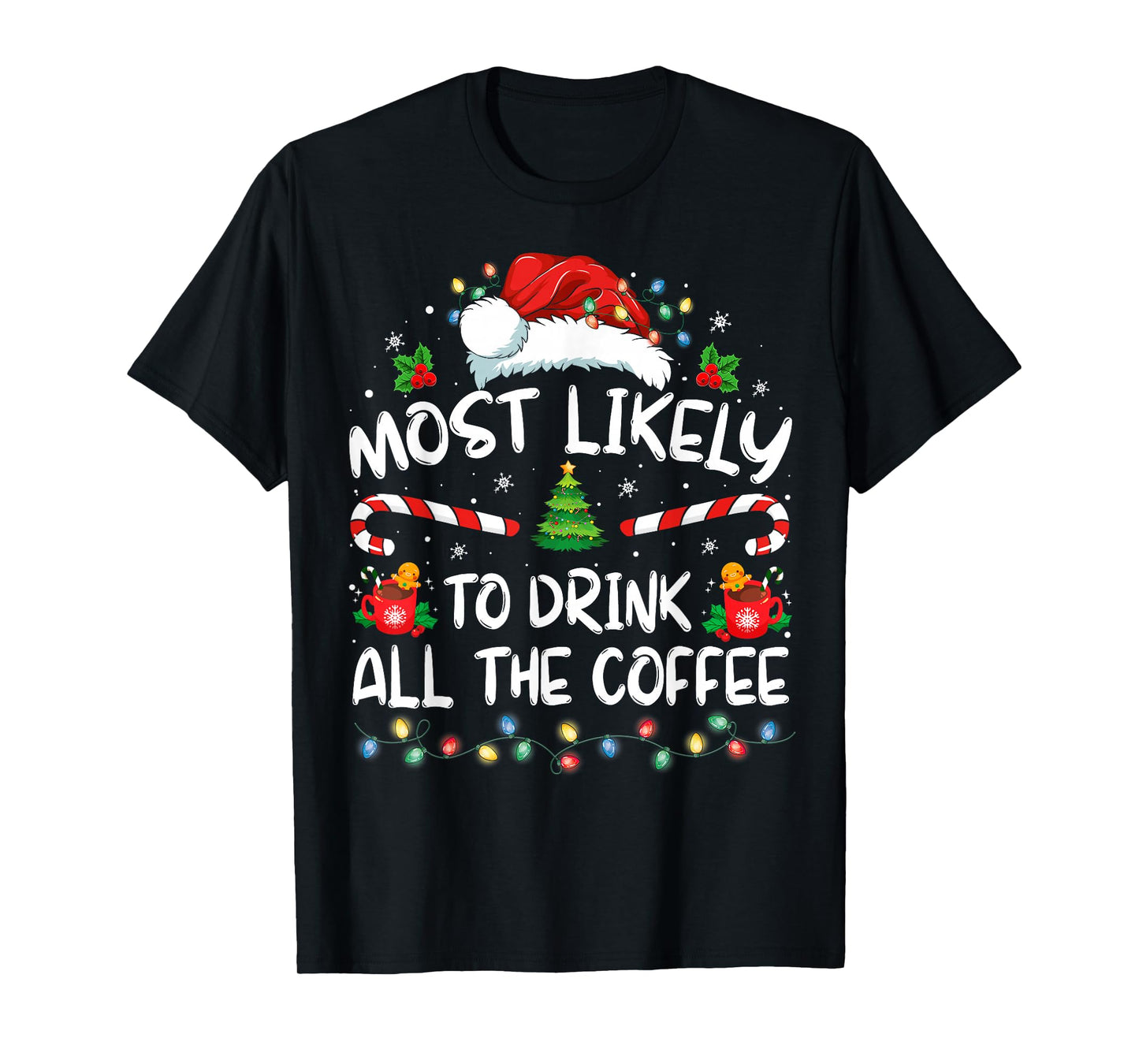 Most Likely To Drink All The Coffee Funny Family Christmas T-Shirt