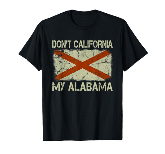 Vintage State Flag Don't California My Alabama T-Shirt