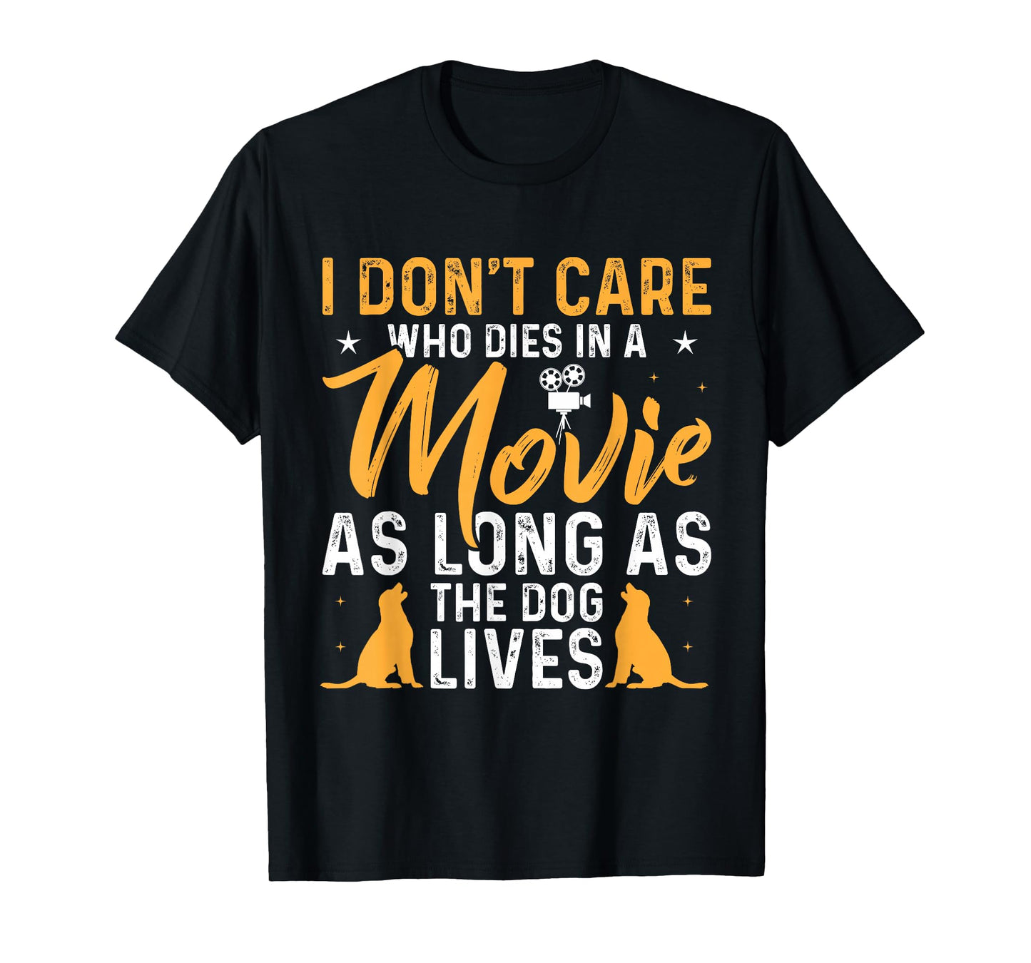 I Dont Care Who Dies In Movie As Long As the Dog Lives T-Shirt
