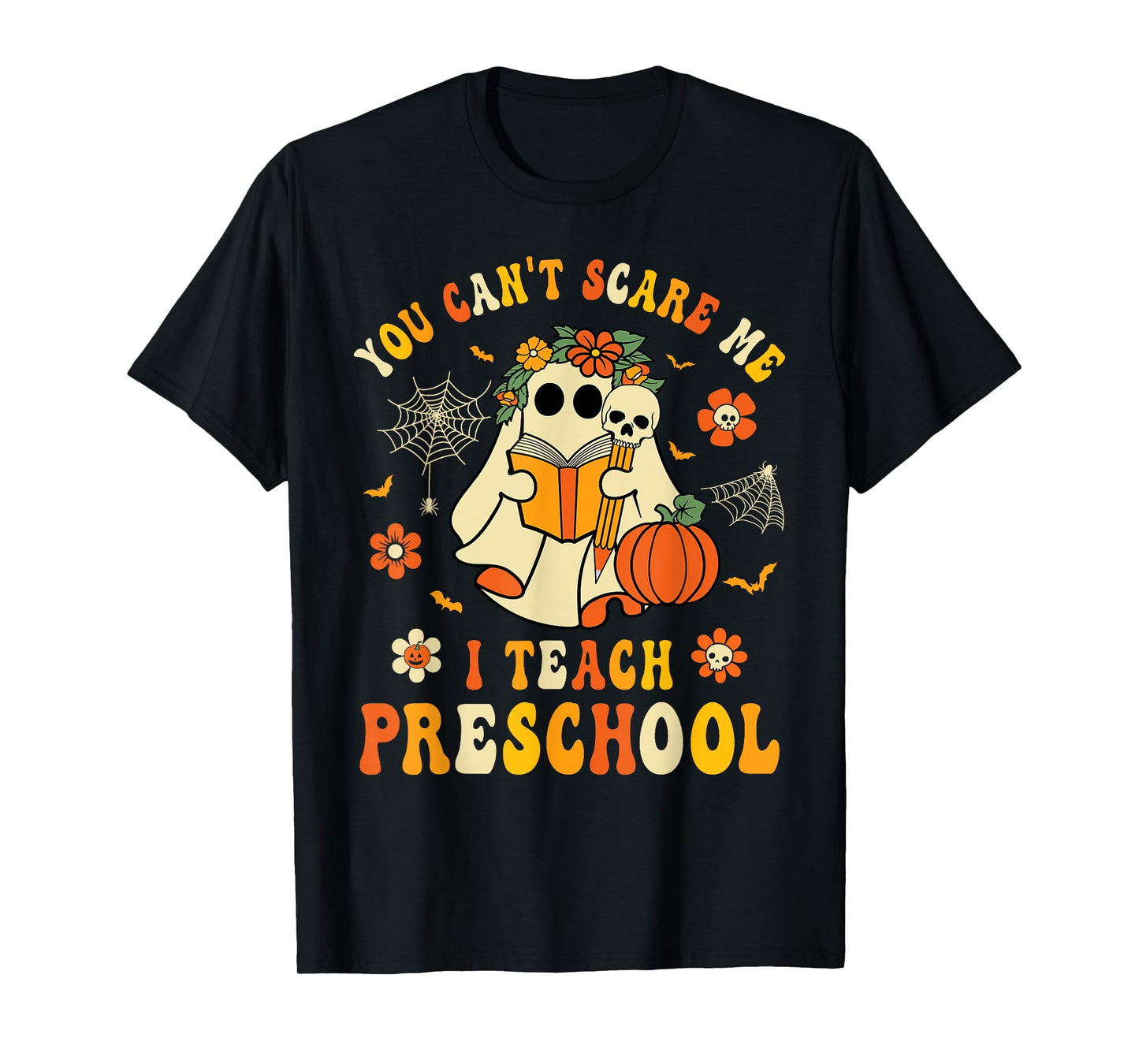 You Can't Scare Me I Teach Preschool Teacher Halloween Ghost T-Shirt