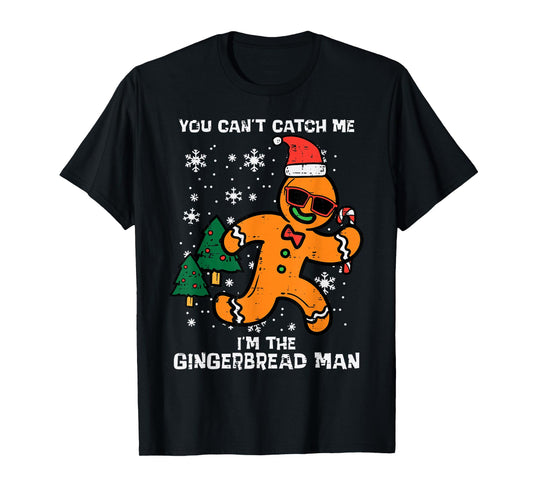 Cant Catch Gingerbread Man Funny Christmas Men Women Kids T-Shirt