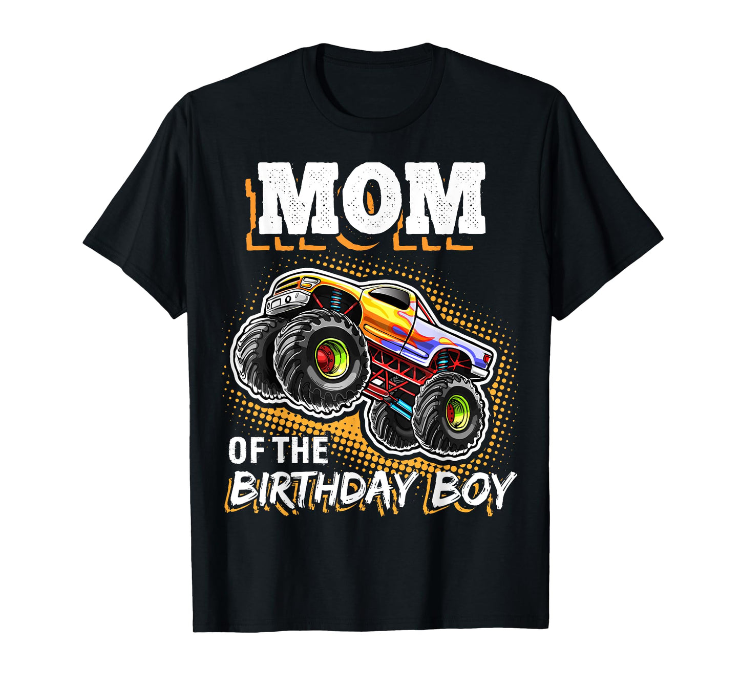 Mom of the Birthday Boy Monster Truck Birthday Novelty Gift T-Shirt