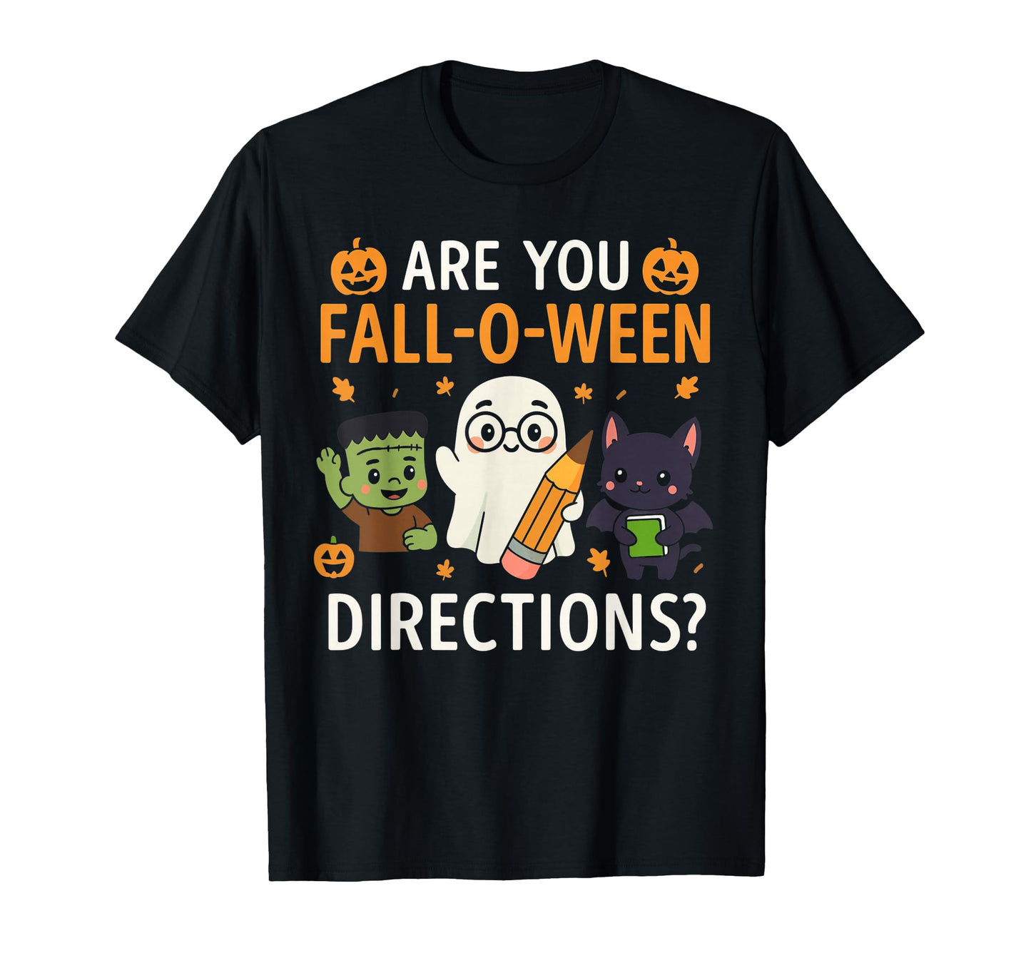 are You Fall o ween Directions Funny Halloween Teacher Joke T-Shirt
