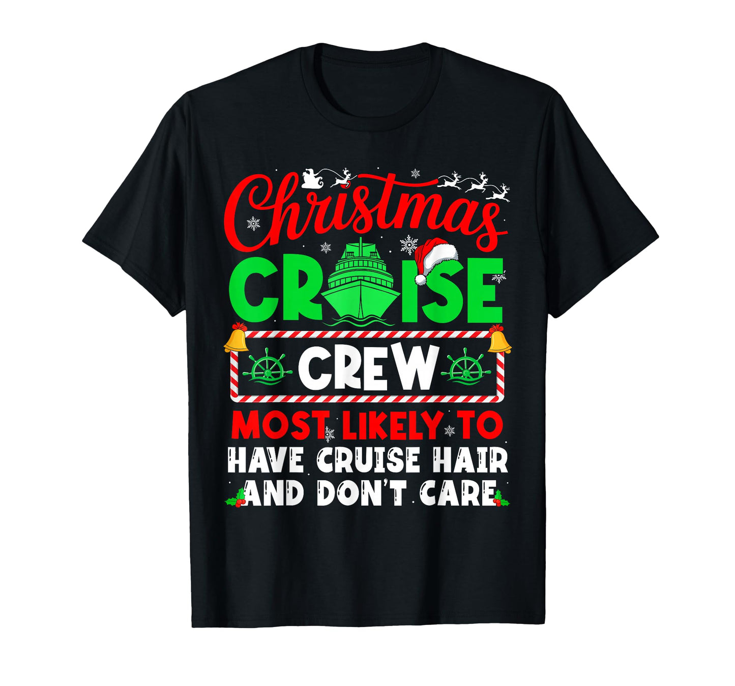 Christmas Cruise Most Likely Have Cruise Hair and Don’T Care T-Shirt