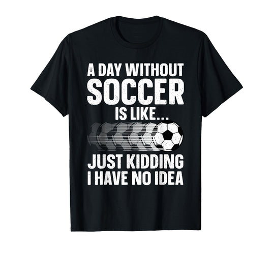 Funny Soccer Design For Men Women Sport Player Soccer Lover T-Shirt