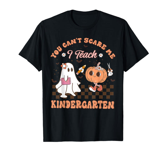 You Cant Scare Me I Teach Kindergarten Teacher Halloween T-Shirt