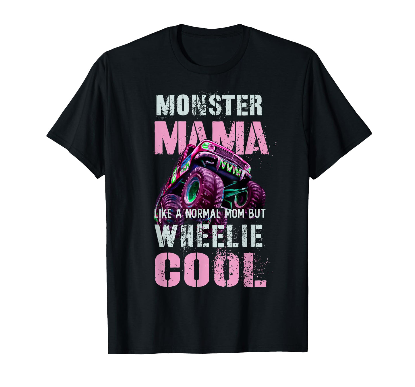 Funny MONSTER Truck MAMA Like Normal Mom But Wheelie Cool T-Shirt