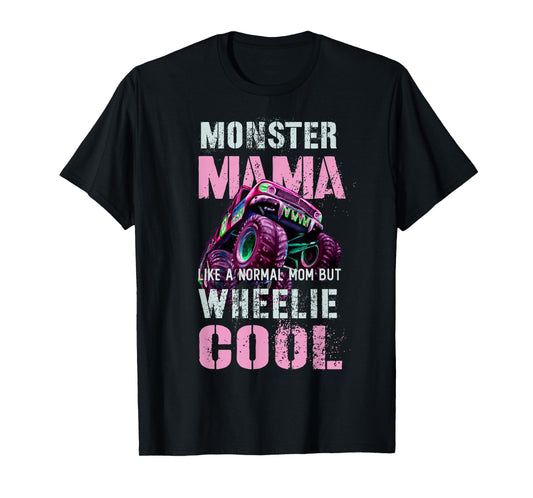 Funny MONSTER Truck MAMA Like Normal Mom But Wheelie Cool T-Shirt