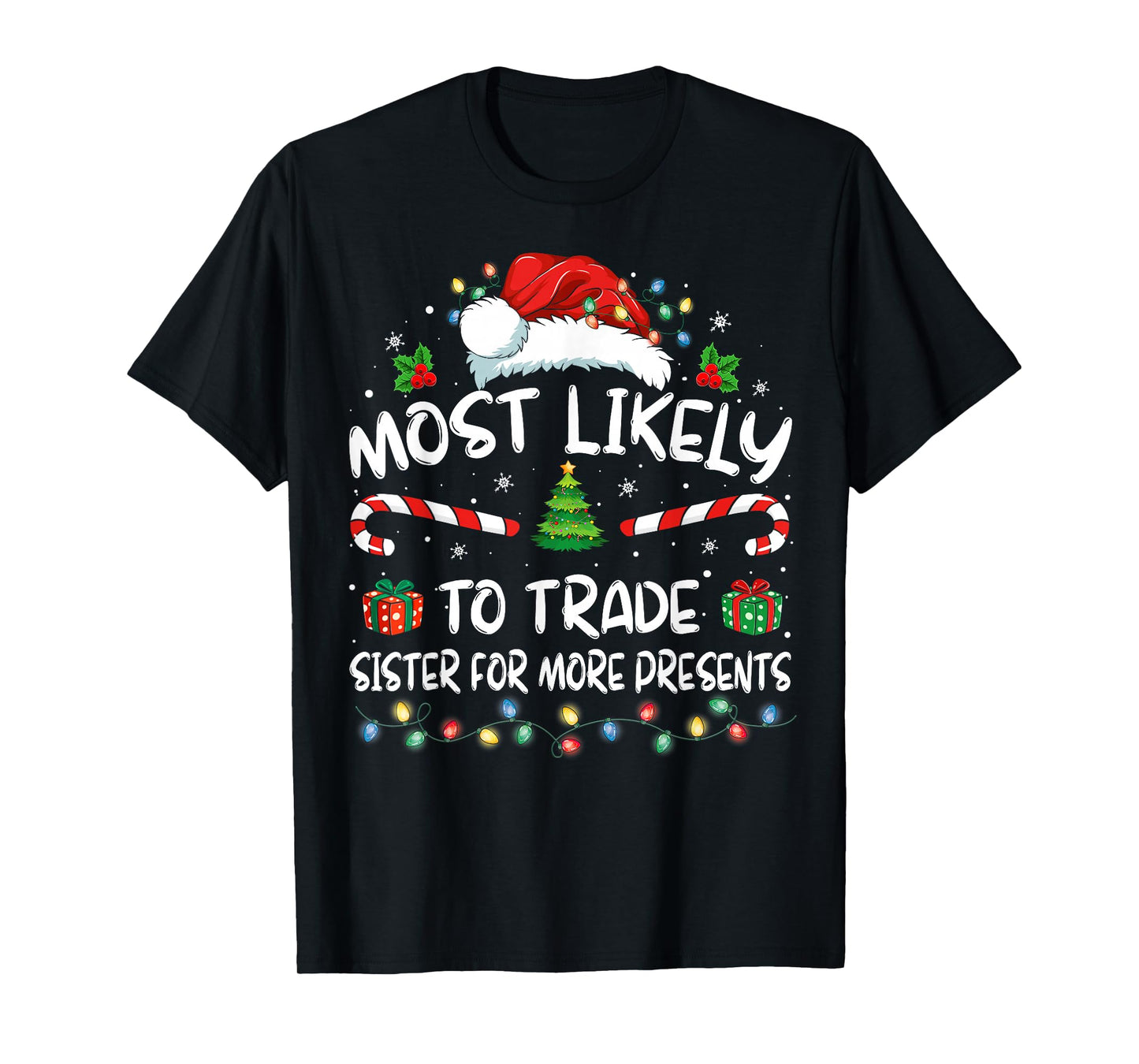 Most Likely To Trade Sister For More Presents Christmas T-Shirt