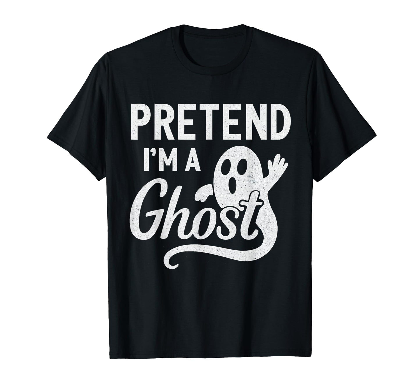 Funny Pretend I’m A Ghost Easy Costume Lazy Halloween Spooky T-Shirt