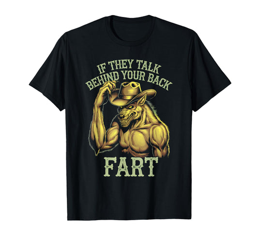 If They Talk Behind Your Back Fart Funny Meme Wolf T-Shirt