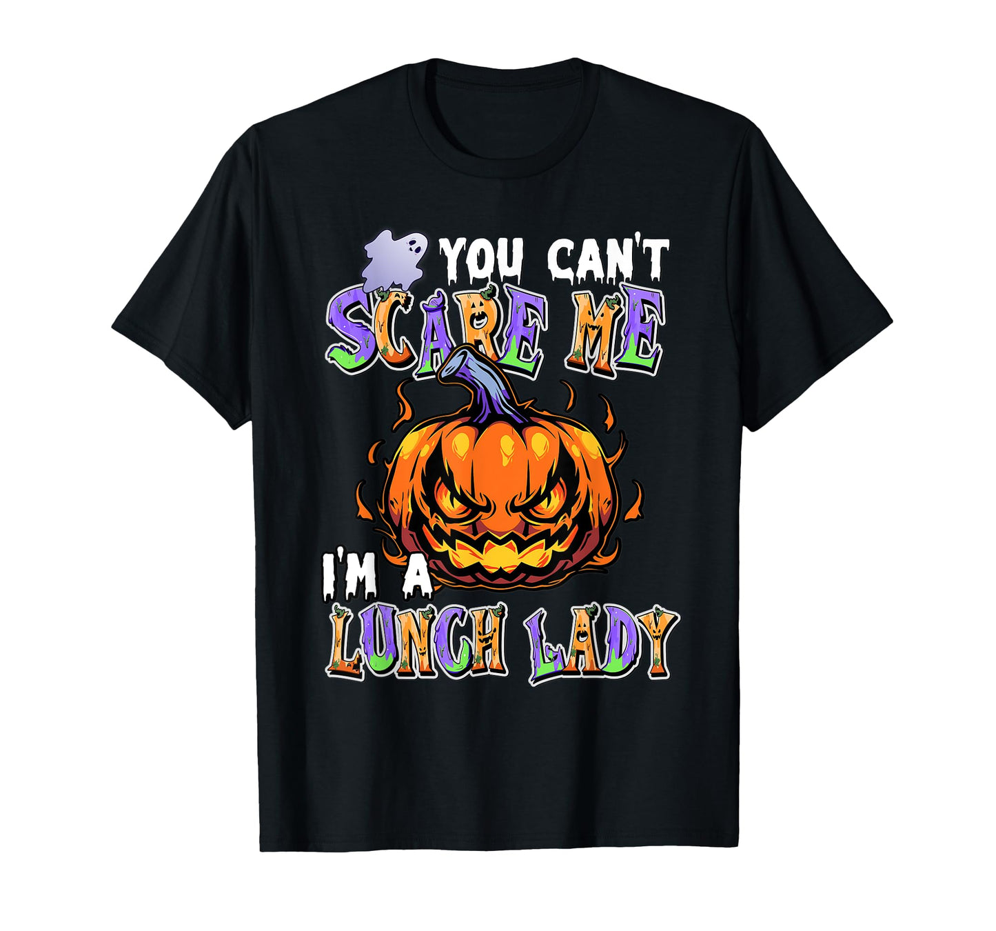 You Can't Scare Me I'm a Lunch Lady T-Shirt