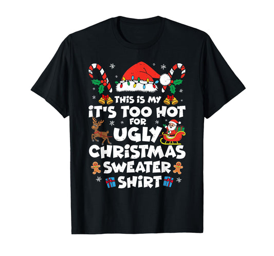 This Is My Its Too Hot For Ugly Christmas Sweaters Men Women T-Shirt