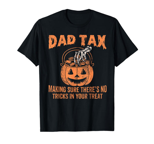 Dad Tax Making Sure Theres No Tricks in Your Treat Halloween T-Shirt