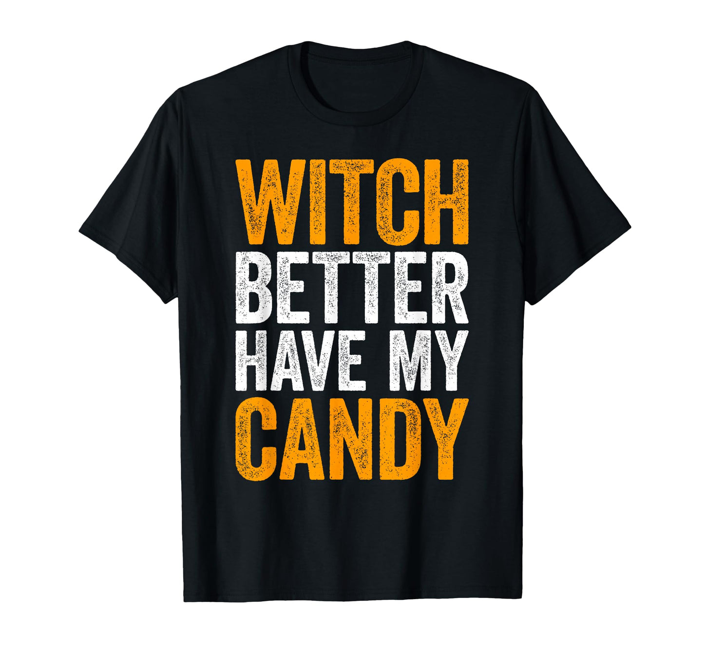 Witch Better Have My Candy Shirt Men Women Kids Halloween T-Shirt