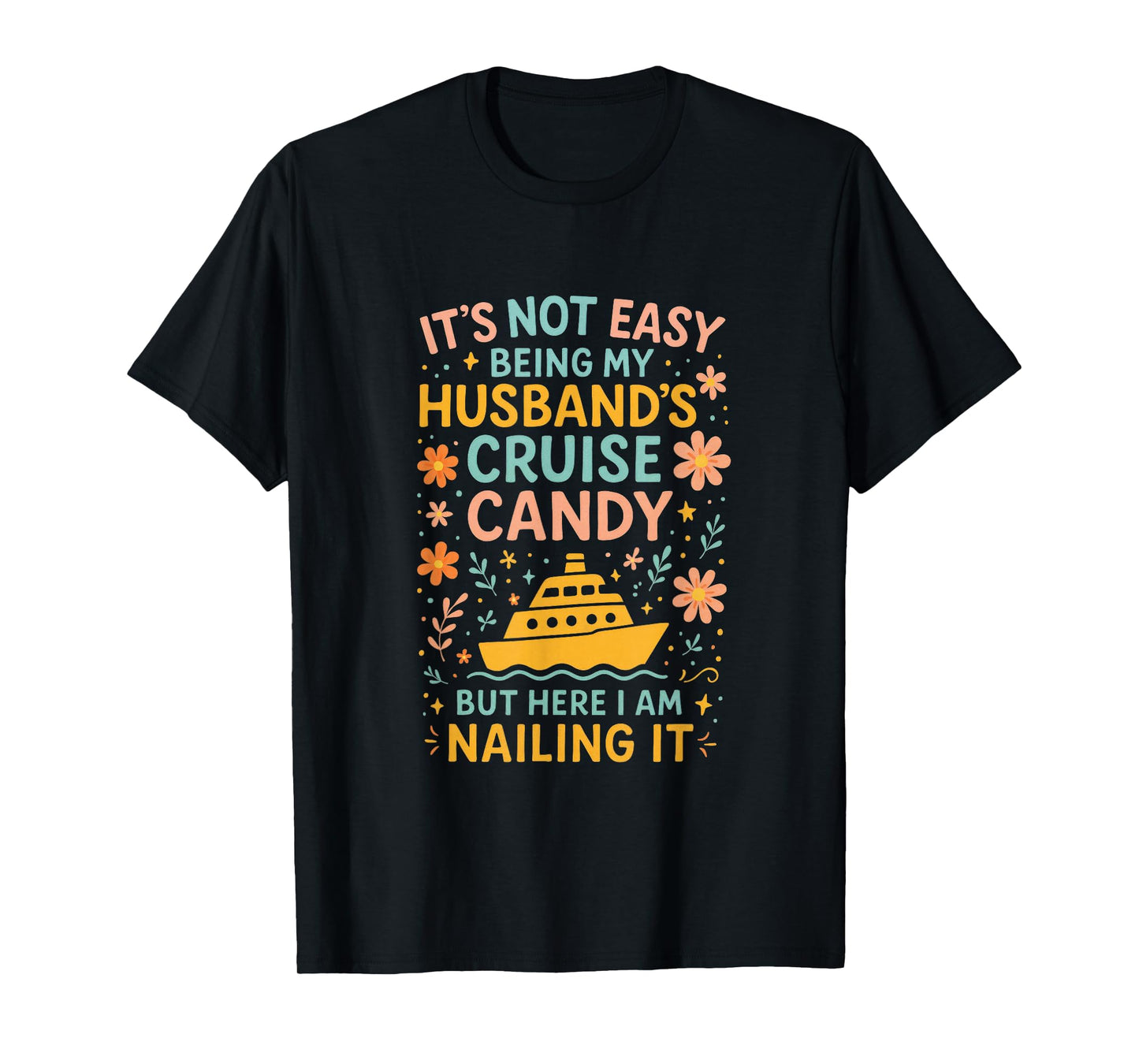It's Not Easy Being My Husband's Cruise Candy B... T-Shirt