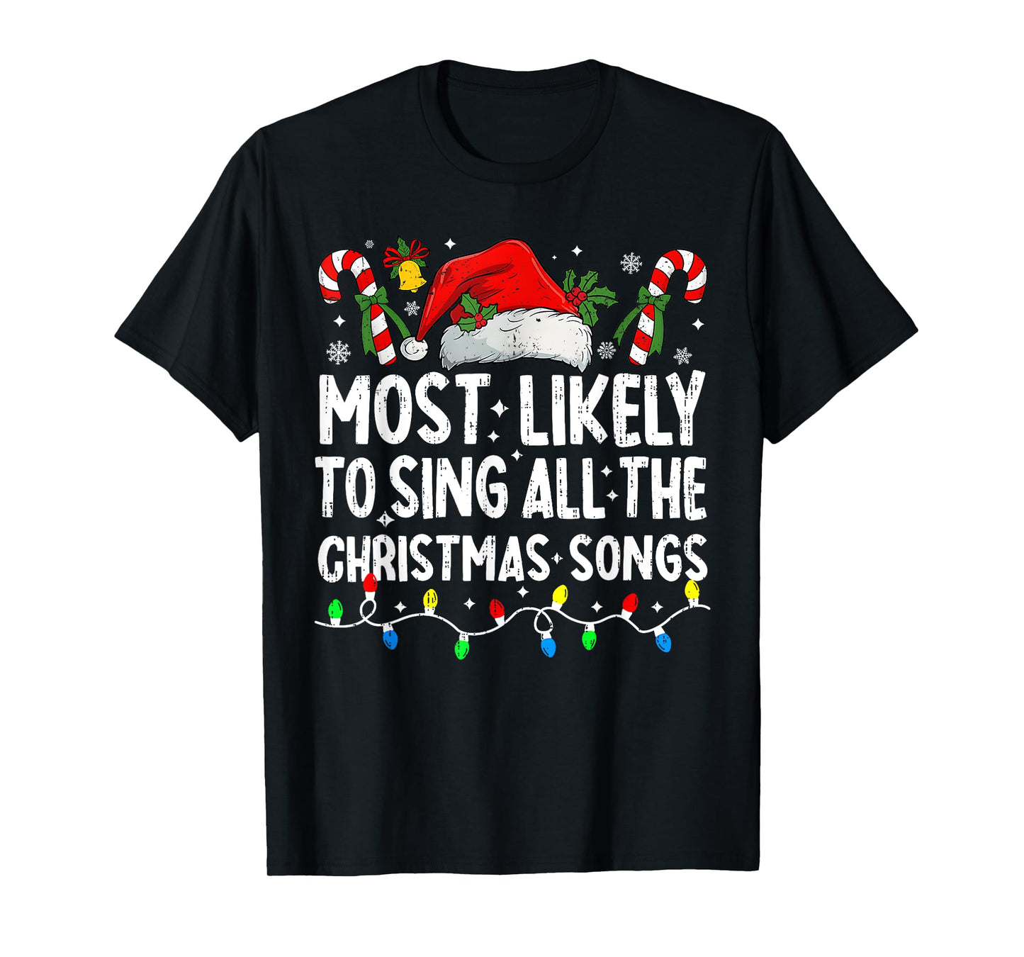 Most Likely To Sing All The Christmas Songs Christmas Singer T-Shirt