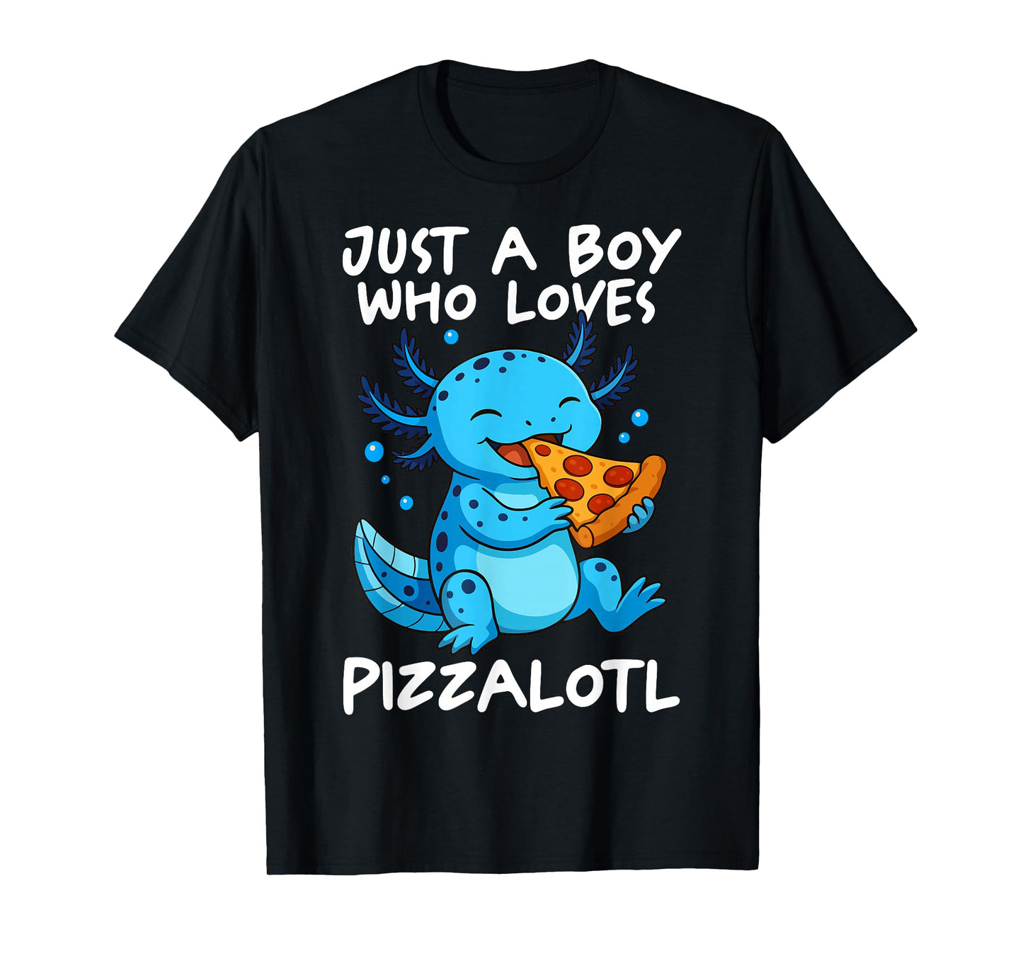 Just A Boy Who Loves Pizzalotl Axolotl T-Shirt