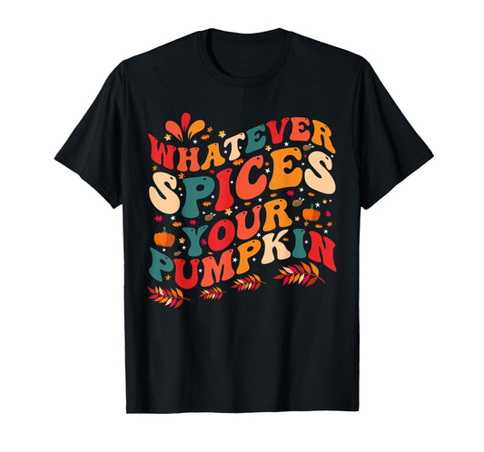 Whatever Spices Your Pumpkin T-Shirt