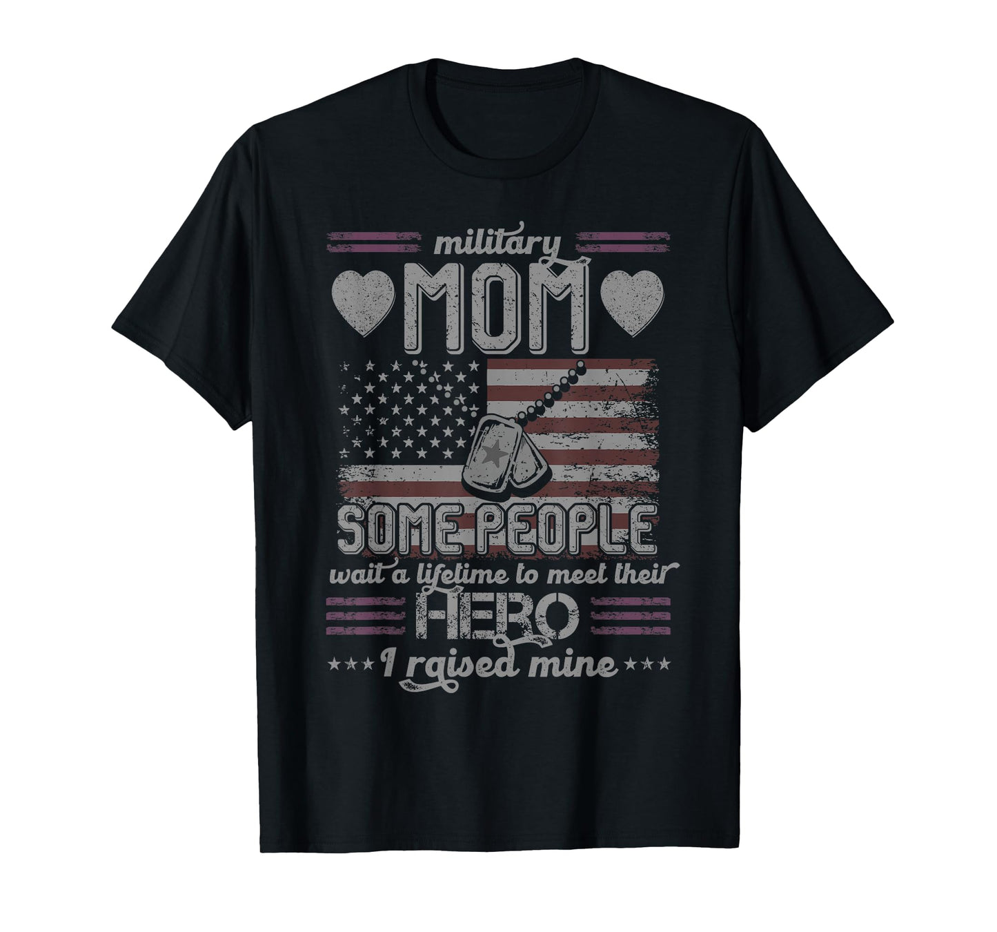 Military Mom I Raised My Hero Patriot T-Shirt