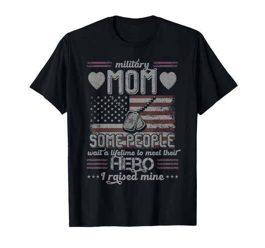 Military Mom I Raised My Hero Patriot T-Shirt