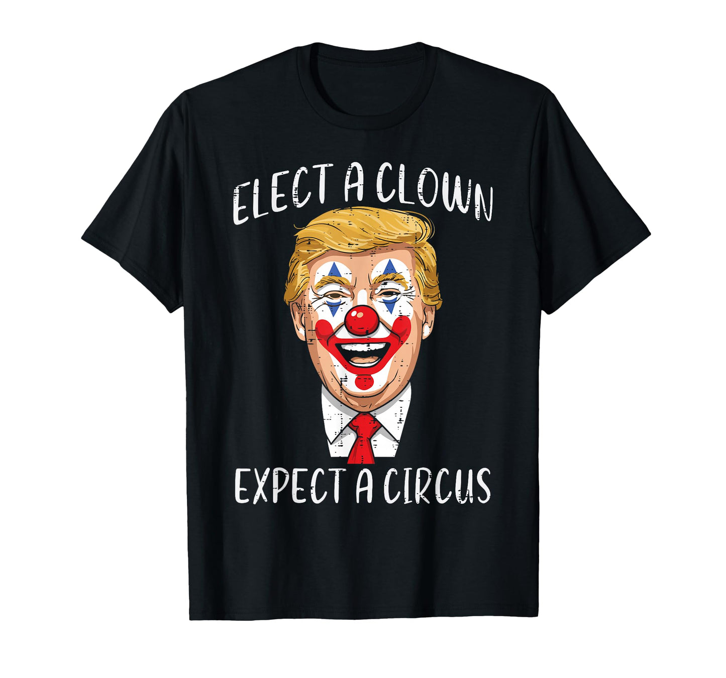 Protest Elect Clown Expect Circus Funny Resist Men Women Kid T-Shirt