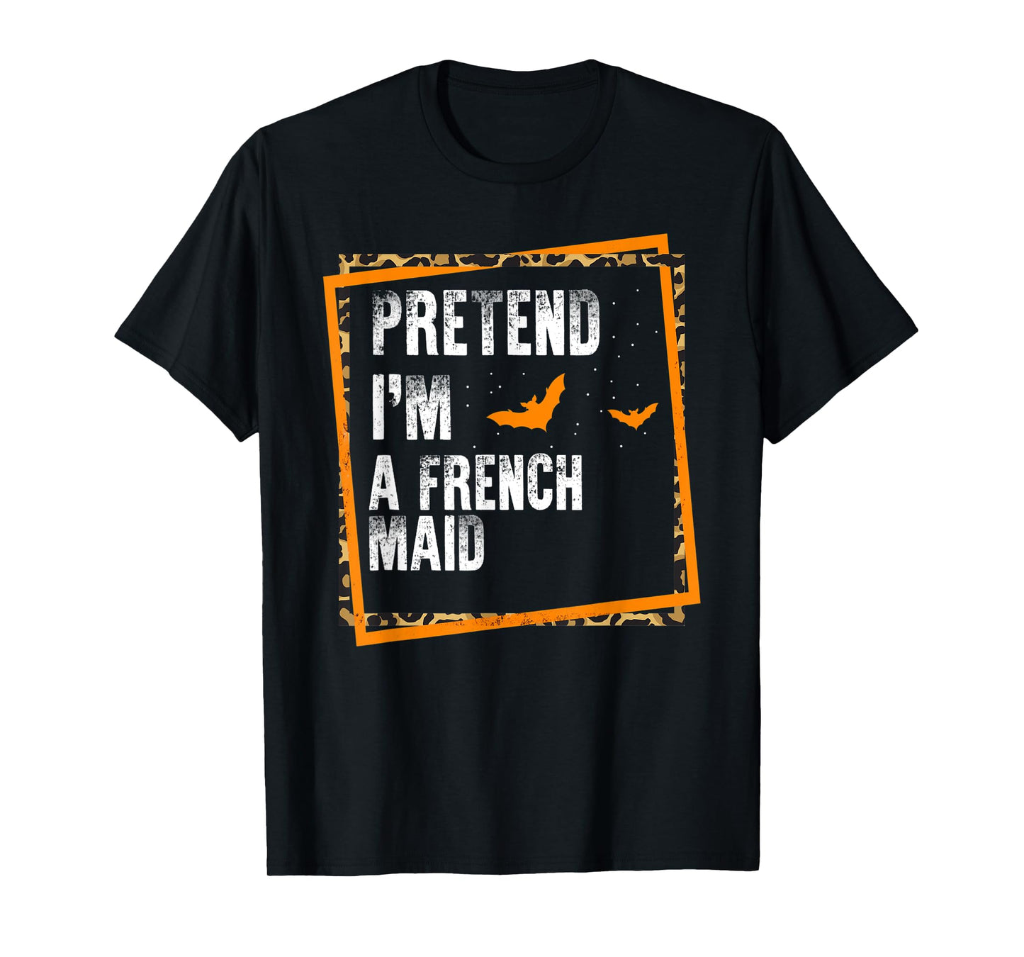 Pretend I'm A French Maid Easy Lazy Halloween Costume Party T-Shirt