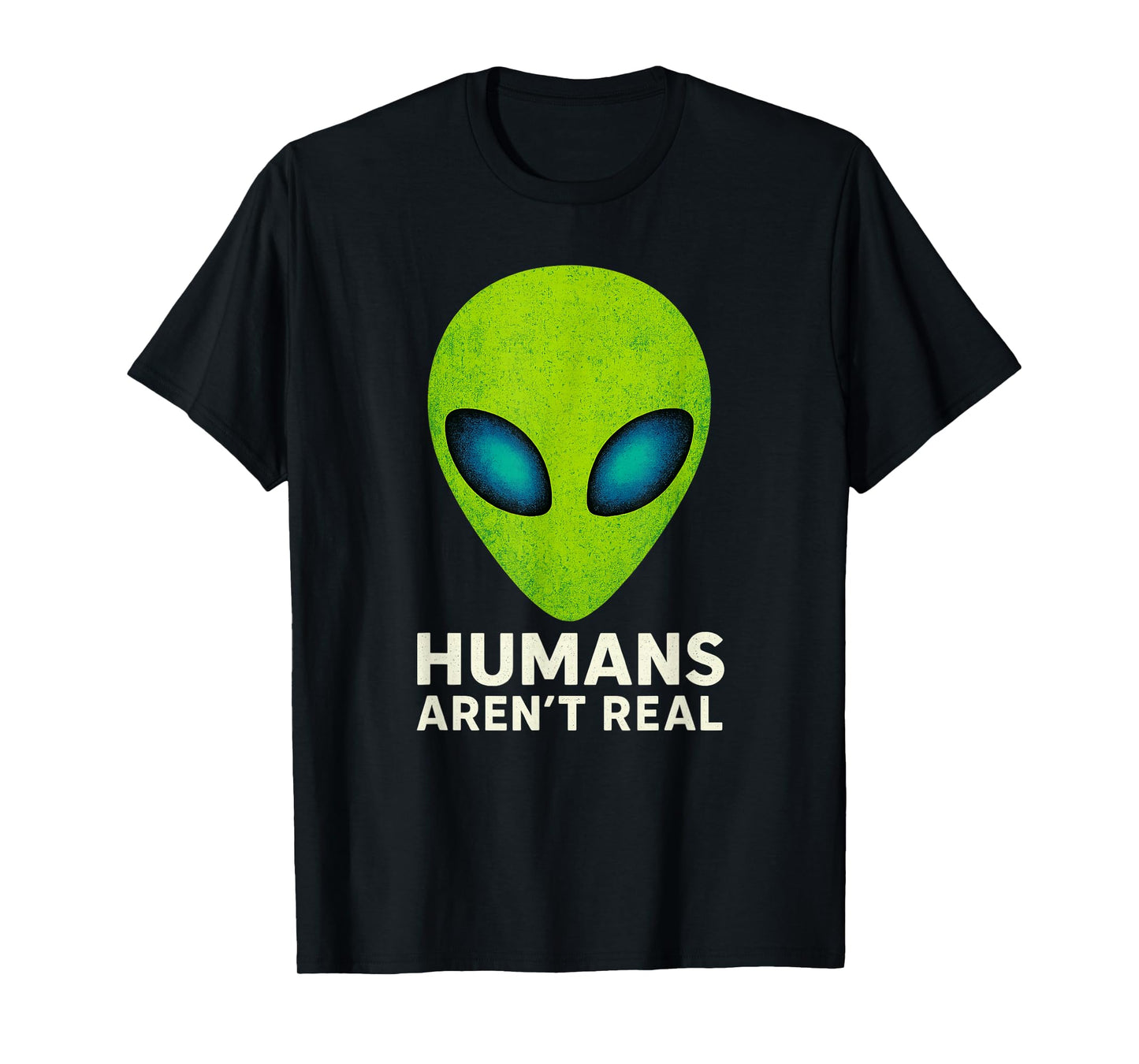 Alien Funny Humans Aren T Real Cute UFO Gift T-Shirt