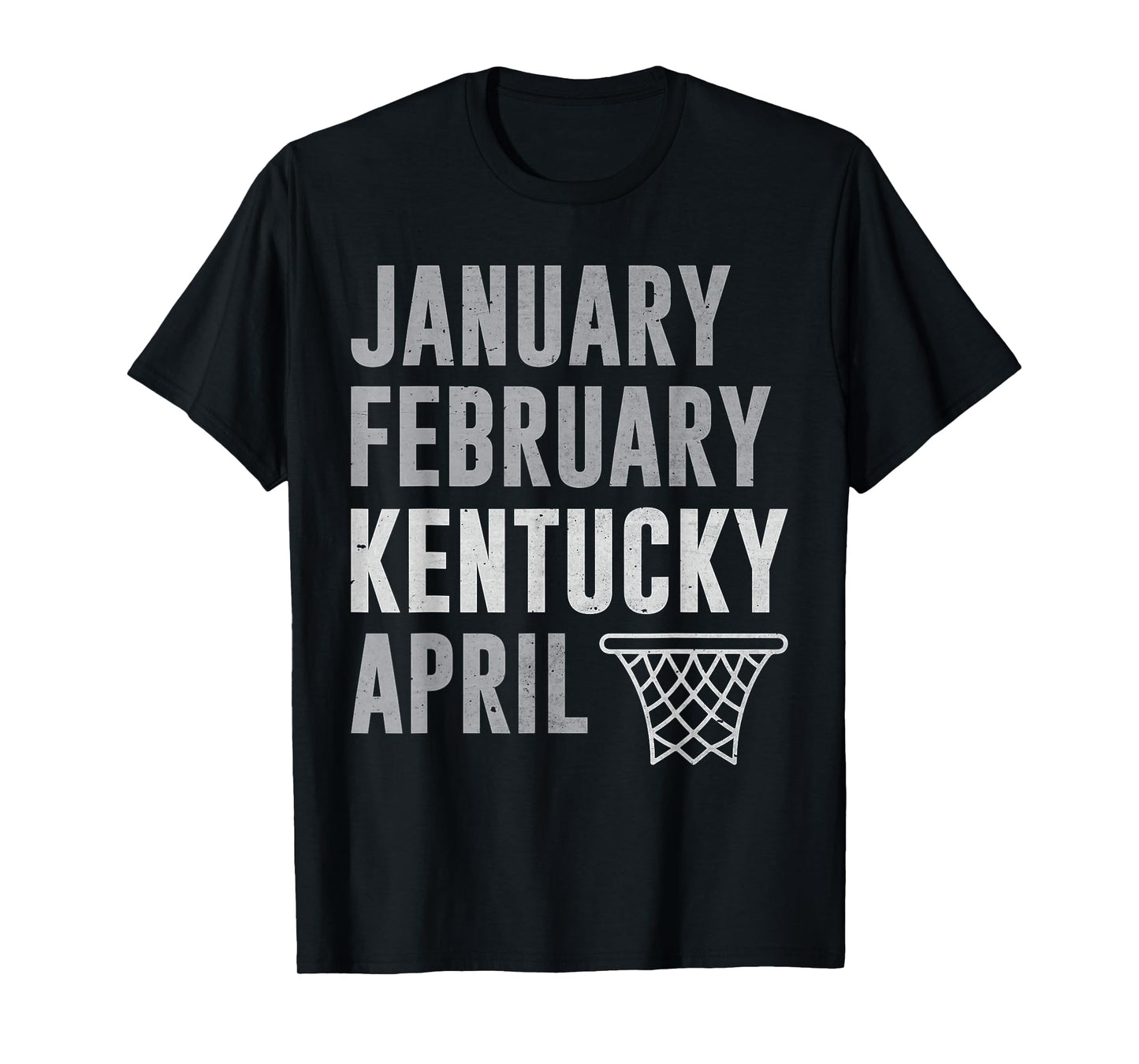 January February Kentucky April Basketball Funny T-Shirt