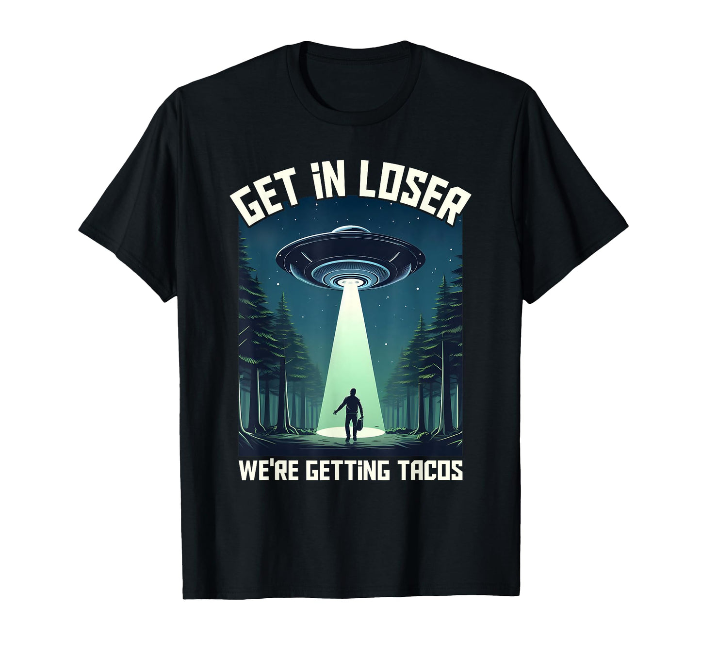 Get in Loser, We're Getting Tacos - funny alien T-Shirt for Men Women