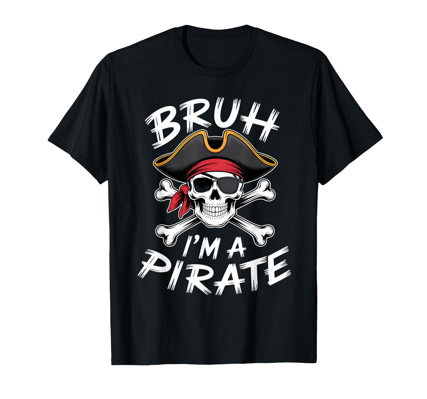 Bruh Pirate Halloween Skull Crossbones Pretend I'm a Pirate T-Shirt