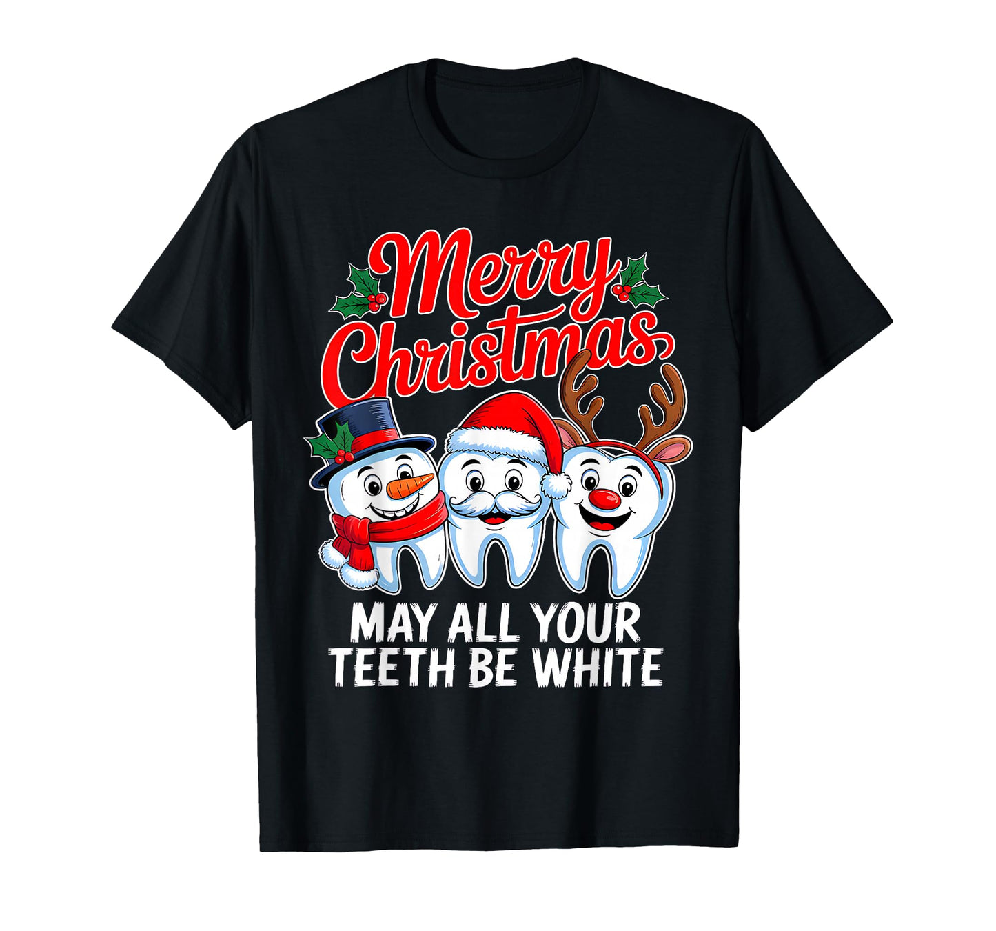 Merry Christmas Teeth Be White Funny Dentist Xmas Dental T-Shirt