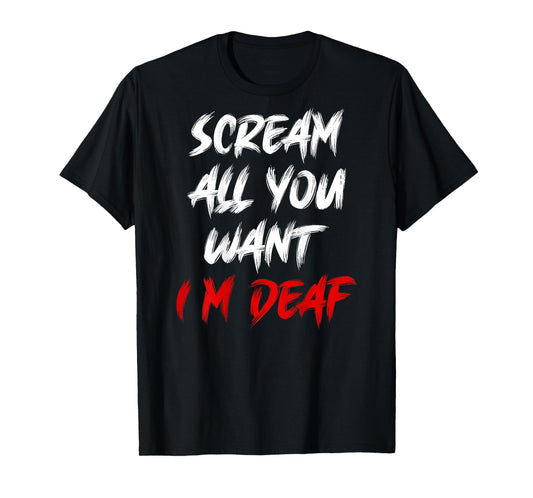 Halloween Deaf Life Scream All You Want I’m Deaf T-Shirt