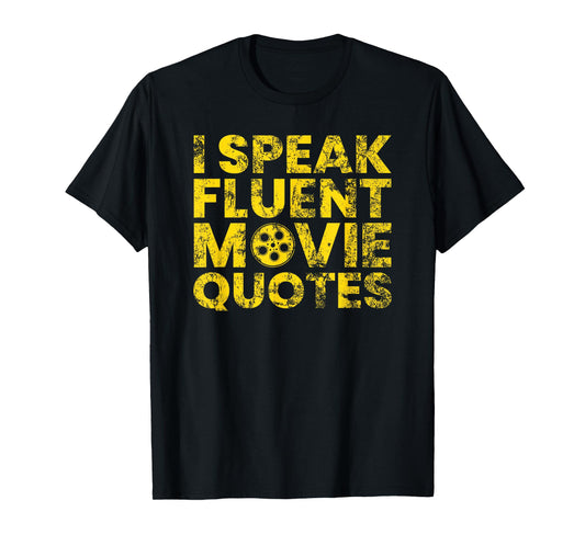 I Speak Fluent Movie Quotes T-Shirt Movie Lover Gift