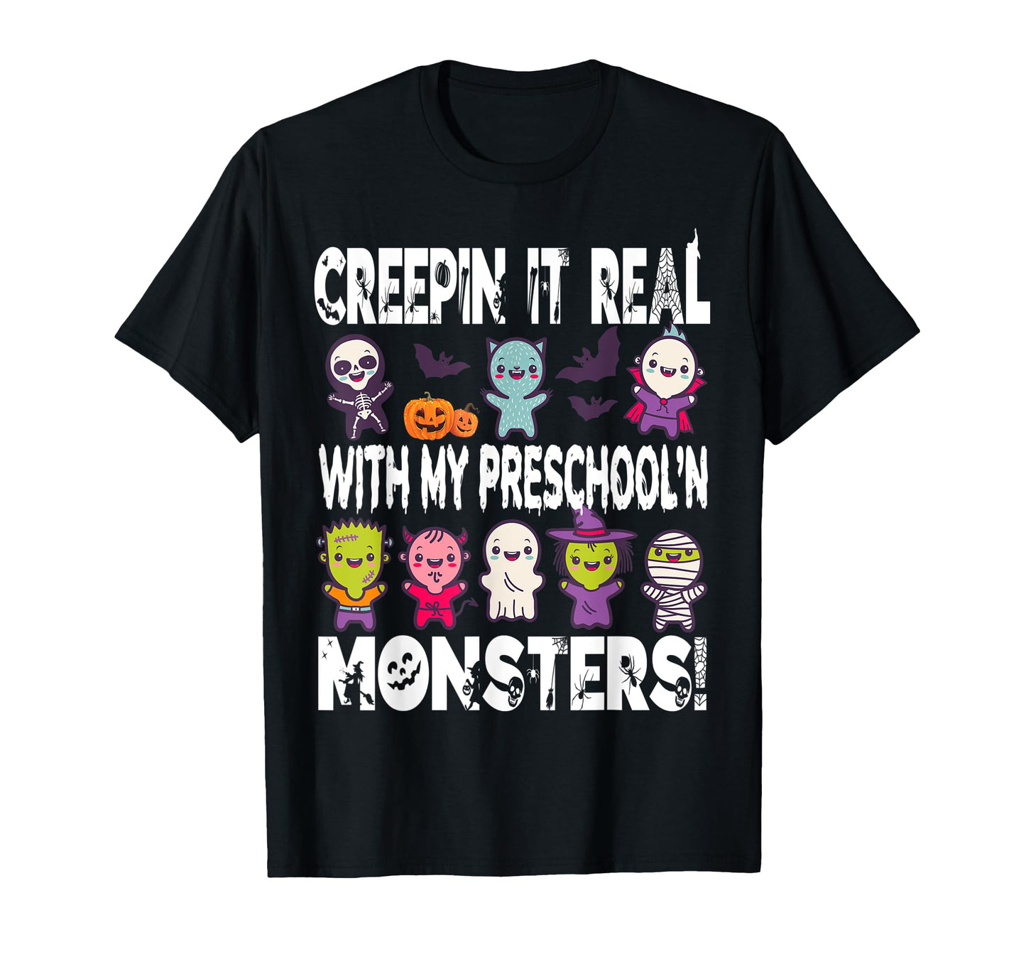 Creepin it real with my PRESCHOOL'N monsters halloween T-Shirt