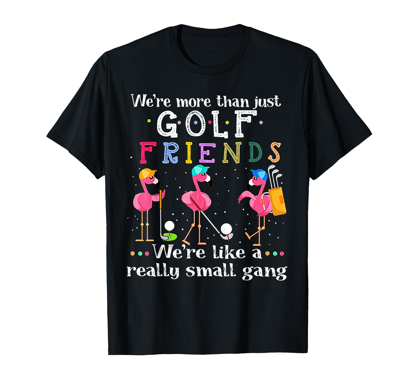 We're More Than Just Golf Friends Shirt Flamingo Tshirt T-Shirt