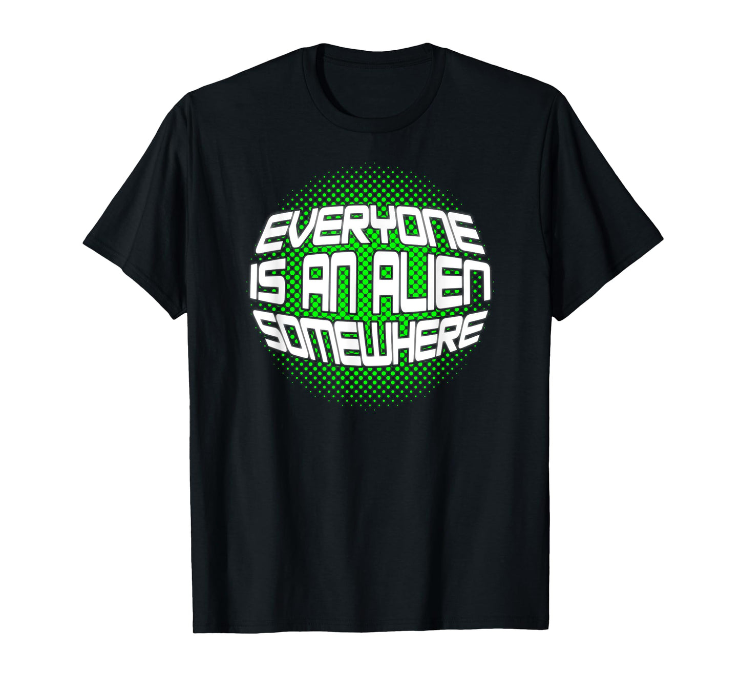 Everyone is an alien somewhere - funny minimalist Design T-Shirt