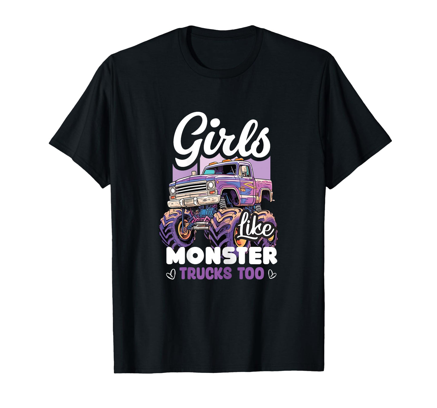 Girls Like Monster Trucks Too Birthday Women Monster Truck T-Shirt