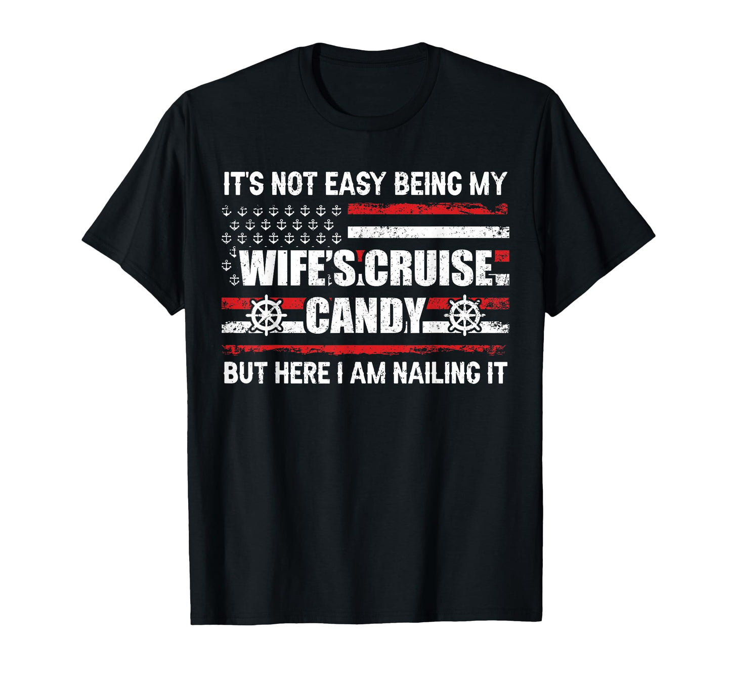 Its Not Easy Being My Wife's Cruise Candy Funny Cruise T-Shirt