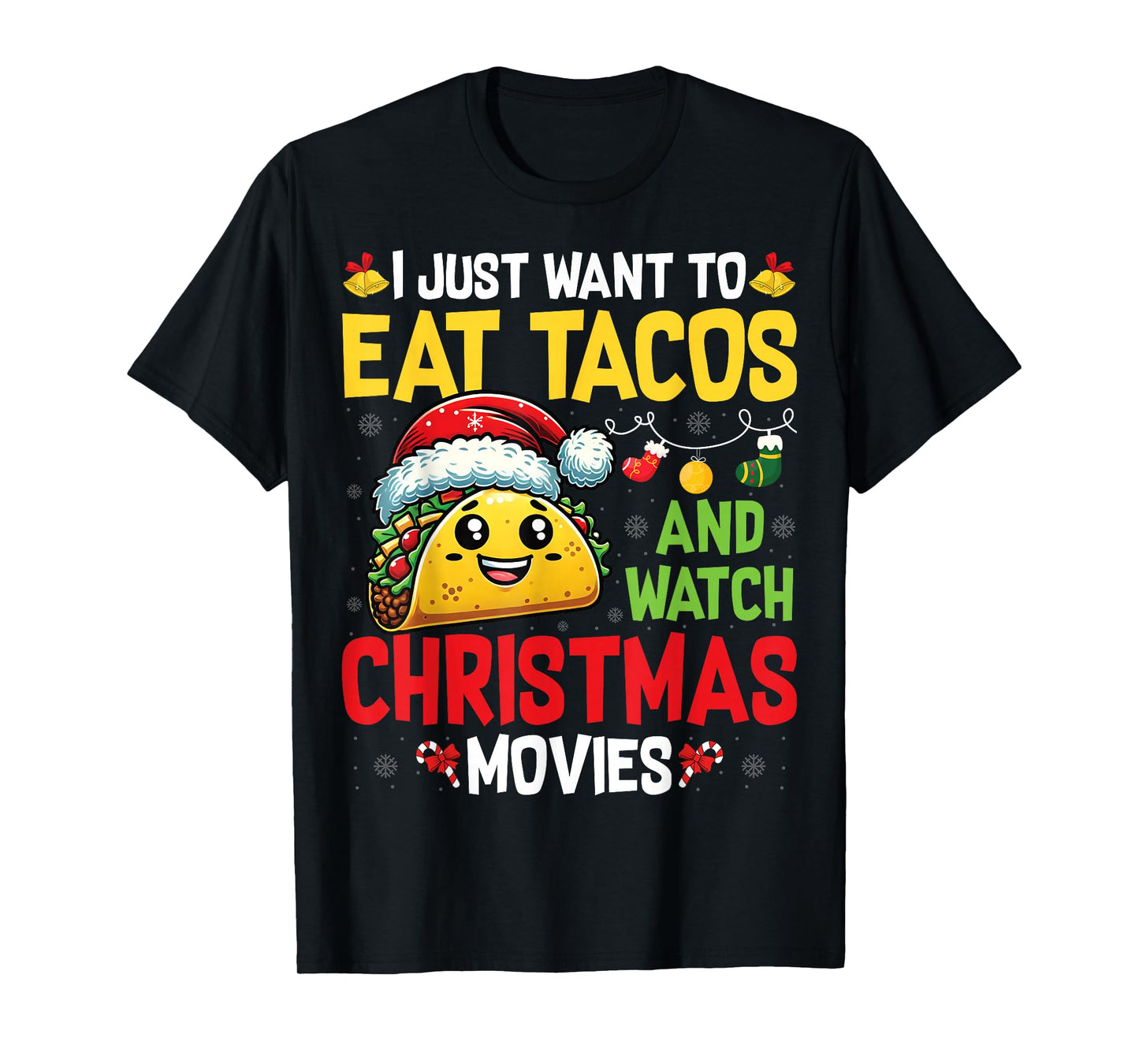 I Just Want To Eat Tacos And Watch Christmas Movies T-Shirt