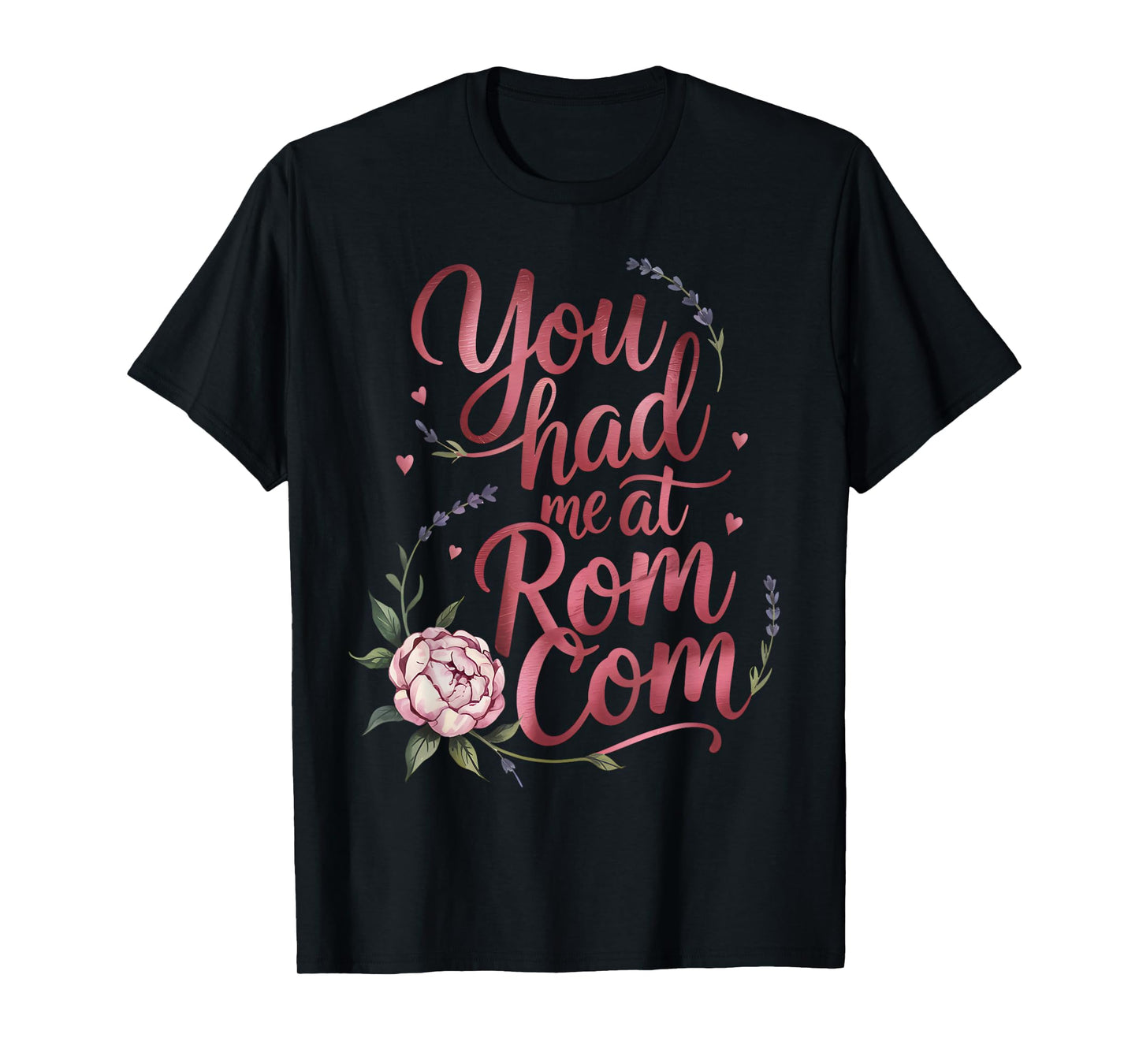 Cute ROM Coms Love Romantic Comedies Romance Funny Quote T-Shirt