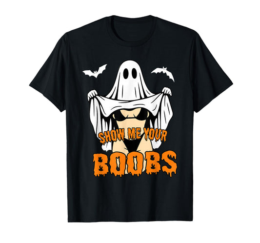 Show Me Your Boobs Funny Ghost Spooky Season Happy Halloween T-Shirt