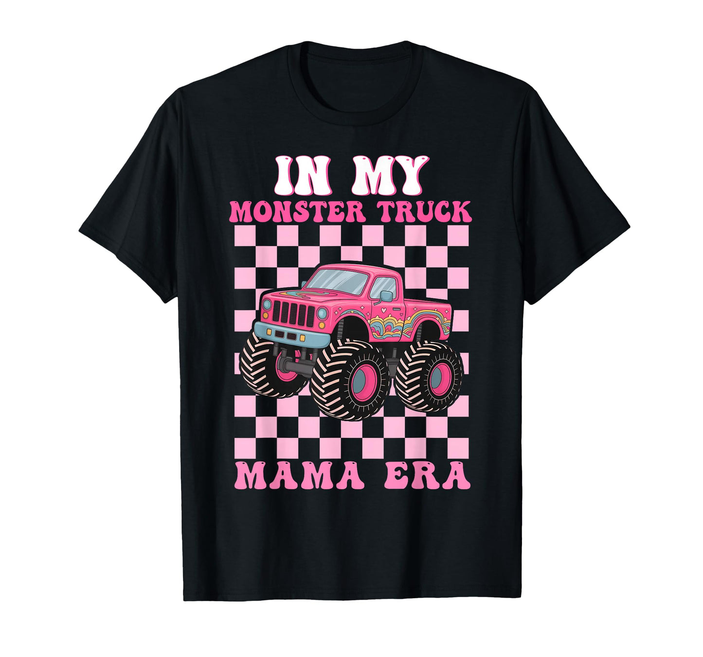 in My Monster Truck Mama Era Shirt Monster Truck Lovers T-Shirt