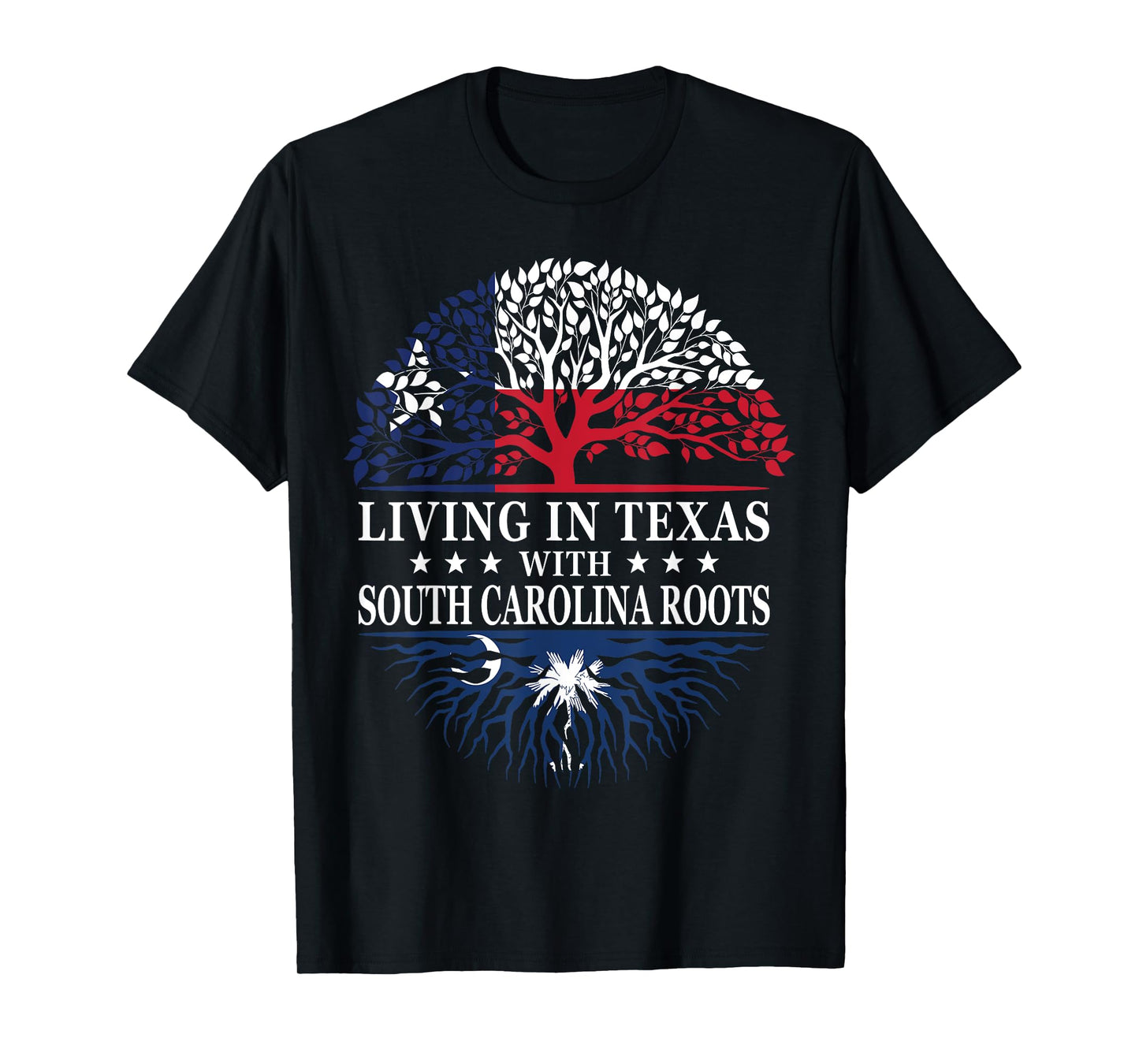 Living in Texas With South Carolina Roots T-Shirt