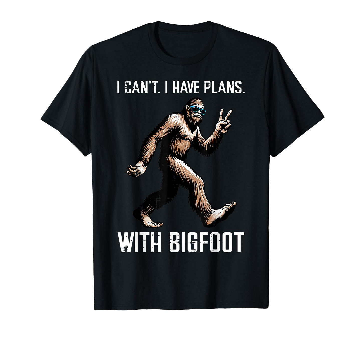 Cant I Have Plans with Bigfoot Funny Sasquatch Men Women Kid T-Shirt