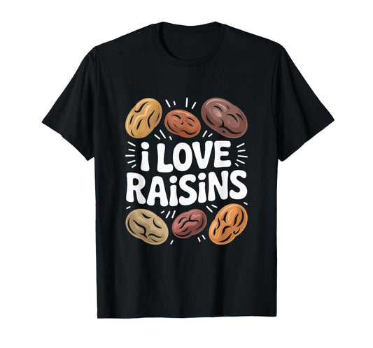 I Love Raisins Funny Snack Lover Bold Design T-Shirt