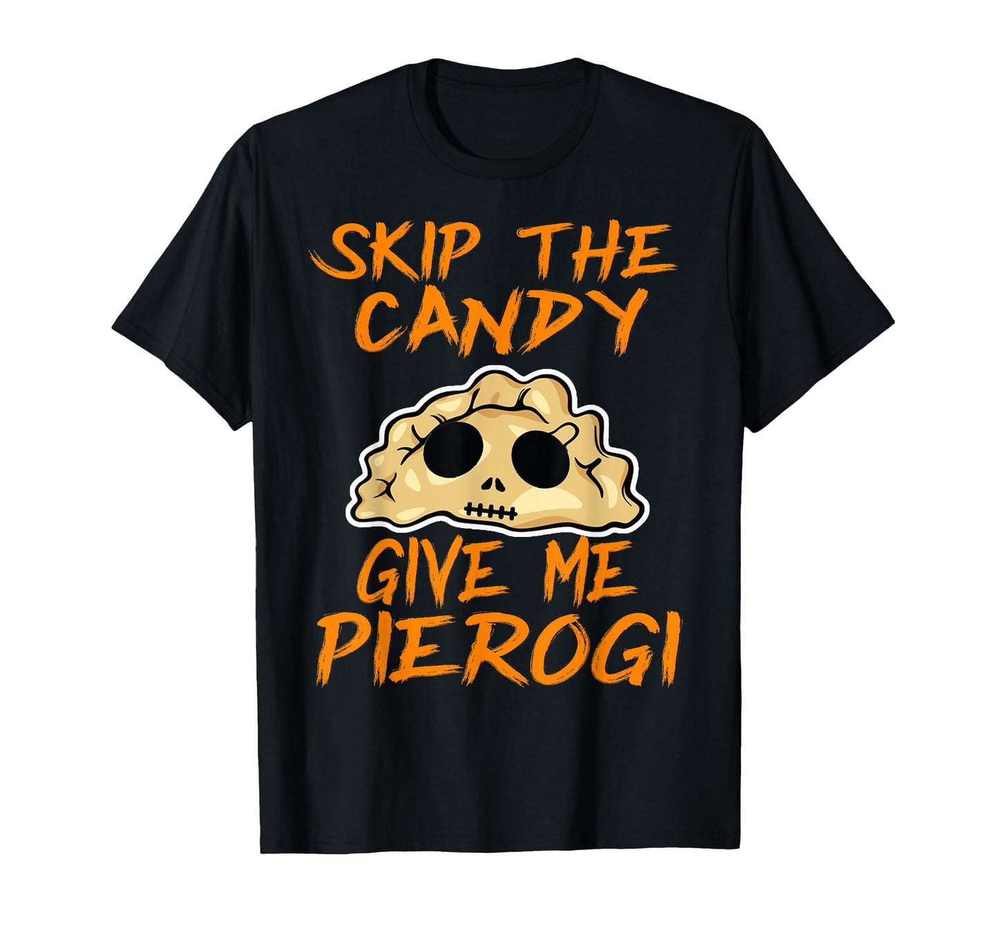 Skip The Candy Give Me Pierogi T-Shirt Halloween Funny