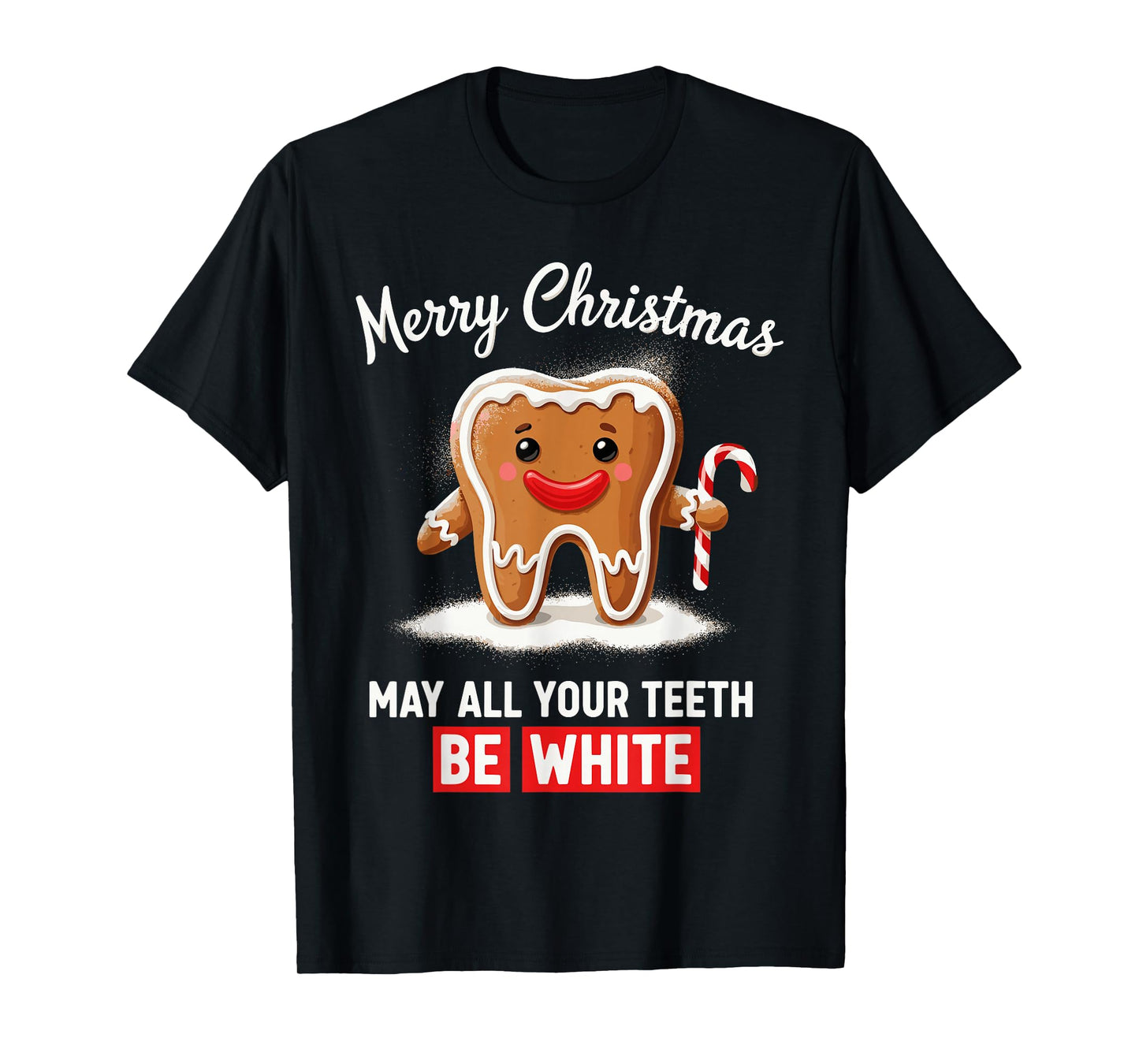Dental Christmas Shirt, Funny May All Your Teeth Be White T-Shirt
